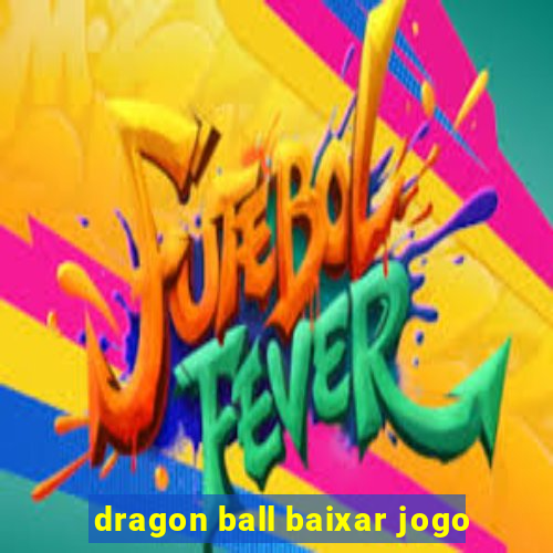 dragon ball baixar jogo